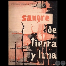 SANGRE DE TIERRA Y LUNA - Autor: SANTIAGO DIMAS ARANDA - Año 1960